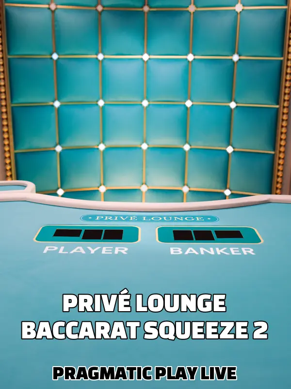Privé Lounge Baccarat Squeeze 2