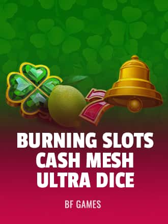 Burning Slots Cash Mesh Ultra Dice