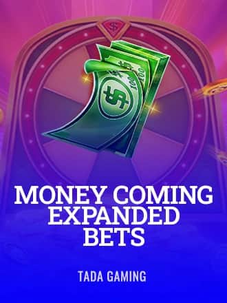 Money Coming Expanded Bets